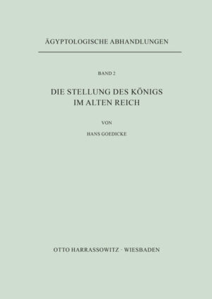 Die Stellung des Königs im Alten Reich | Hans Goedicke