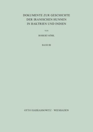 Dokumente zur Geschichte der iranischen Hunnen in Baktrien und Indien | Robert Göbl