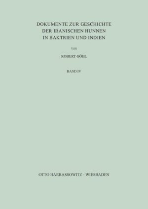 Dokumente zur Geschichte der iranischen Hunnen in Baktrien und Indien | Robert Göbl