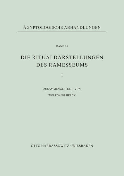 Die Ritualdarstellungen des Ramesseums I. | Wolfgang Helck