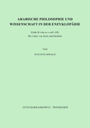 Arabische Philosophie und Wissenschaft in der Enzyklopädie Kitab Ihwan as-safa' (III) | Susanne Diwald