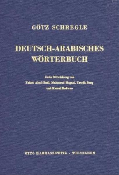 Deutsch-Arabisches Wörterbuch | Mahmoud Hegazi, Götz Schregle, Tawfik Borg, Kamal Radwan, Fahmi Abu l-Fadl