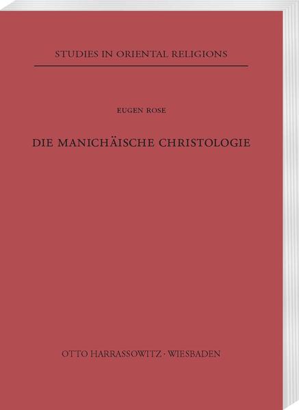 Die manichäische Christologie | Eugen Rose
