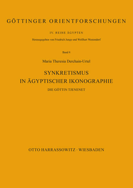 Synkretismus in ägyptischer Ikonographie: Die Göttin Tjenenet | Maria Theresia Derchain-Urtel