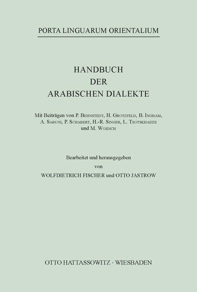 Handbuch der arabischen Dialekte | Bruce Ingham, Peter Behnstedt, Abdulgafur Sabuni, Peter Schabert, Hans R Singer, Lali Tsotskhadze, Manfred Woidich, Heinz Grotzfeld