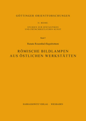 Römische Bildlampen aus östlichen Werkstätten | Renate Rosenthal-Heginbottom