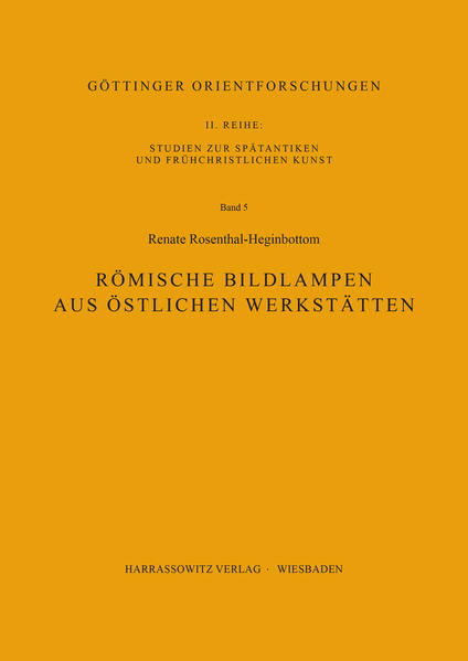 Römische Bildlampen aus östlichen Werkstätten | Renate Rosenthal-Heginbottom