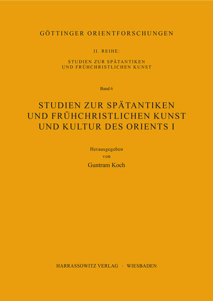 Studien zur spätantiken und frühchristlichen Kunst und Kultur des Orients I | Guntram Koch