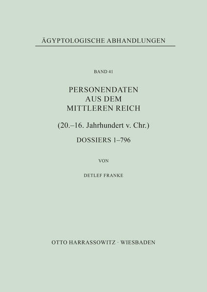 Personendaten aus dem Mittleren Reich (20.-16. Jahrhundert v. Chr.): Dossiers 1-796 | Detlef Franke