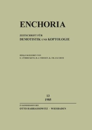 Enchoria 13 (1985) | Karl-Theodor Zauzich, Erich Lüddeckens, Heinz-Josef Thissen