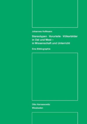 Stereotypen - Vorurteile - Völkerbilder in Ost und West - in Wissenschaft und Unterricht | Johannes Hoffmann