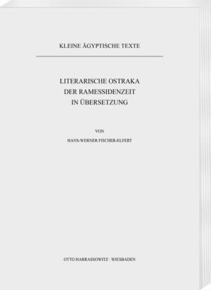 Literarische Ostraka der Ramessidenzeit in Übersetzung | Hans-Werner Fischer-Elfert