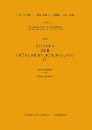 Studien zur frühchristlichen Kunst / Studien zur frühchristlichen Kunst III | Guntram Koch