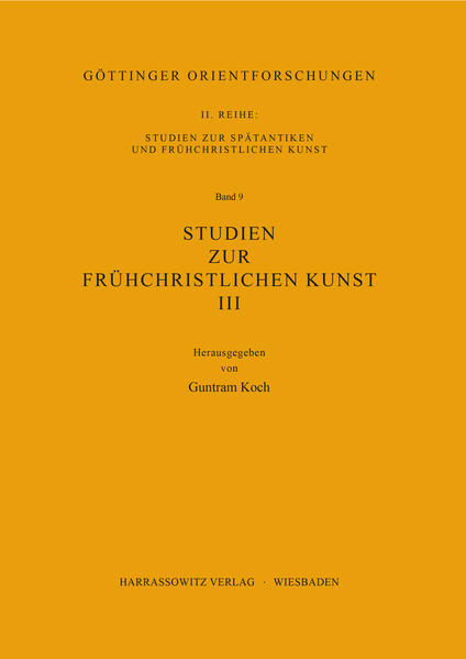 Studien zur frühchristlichen Kunst / Studien zur frühchristlichen Kunst III | Guntram Koch