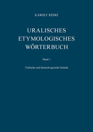 Uralisches etymologisches Wörterbuch | Sándor Csúcs, Károly Rédei, István Erdélyi, László Honti, Eva Korenchy, Eva K Sal, Edit Vértes, Marianne Bakró-Nagy