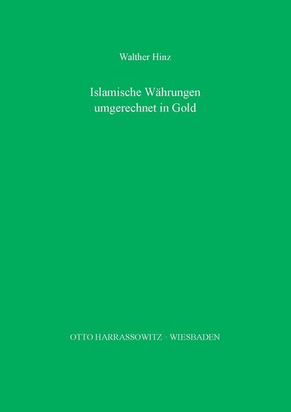 Islamische Währungen des 11. bis 19. Jahrhunderts umgerechnet in Gold | Walther Hinz