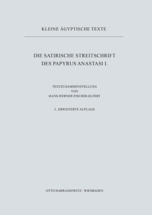Die satirische Streitschrift des Papyrus Anastasi I | Hans-Werner Fischer-Elfert