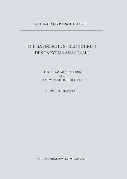 Die satirische Streitschrift des Papyrus Anastasi I | Hans-Werner Fischer-Elfert