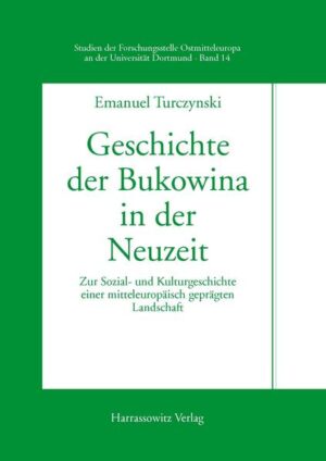 Geschichte der Bukowina in der Neuzeit | Emanuel Turczynski