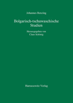 Bolgarisch-tschuwaschische Studien | Johannes Benzing, Claus Schönig