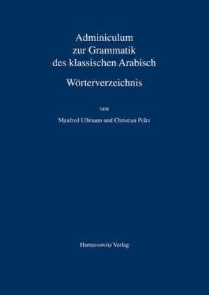 Adminiculum zur Grammatik des klassischen Arabisch. Wörterverzeichnis | Manfred Ullmann, Christian Peltz