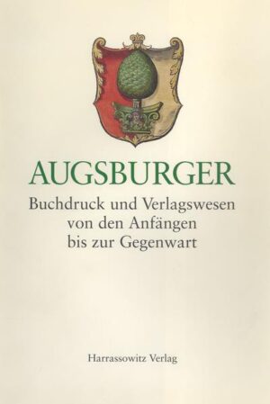 Augsburger Buchdruck und Verlagswesen | Helmut Gier, Johannes Janota