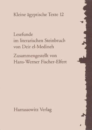 Lesefunde im literarischen Steinbruch von Deir el-Medineh | Hans W Fischer-Elfert