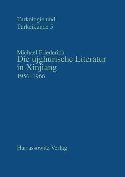 Die ujghurische Literatur in Xinjiang 1956-1966 | Michael Friederich