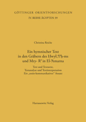 Ein hymnischer Text in den Gräbern des Hwy, h-ms und Mry-R in El-Amarna | Christina Reiche
