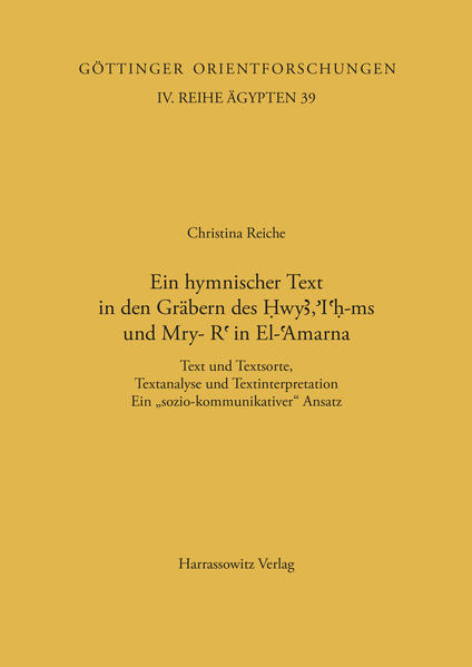 Ein hymnischer Text in den Gräbern des Hwy, h-ms und Mry-R in El-Amarna | Christina Reiche