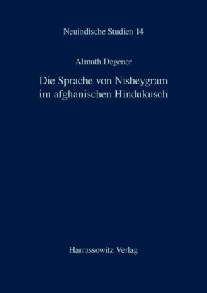 Die Sprache von Nisheygram im afghanischen Hindukusch | Almuth Degener