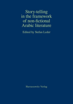 Story-telling in the framework of non-fictional Arabic literature | Stefan Leder