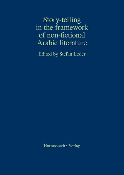 Story-telling in the framework of non-fictional Arabic literature | Stefan Leder