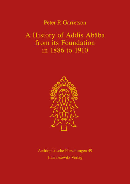 A History of Addis Ababa from its Foundation in 1886 to 1910 | Peter P Garretson