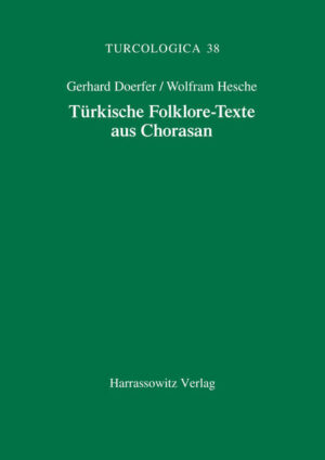 Türkische Folklore-Texte aus Chorasan | Gerhard Doerfer, Wolfram Hesche