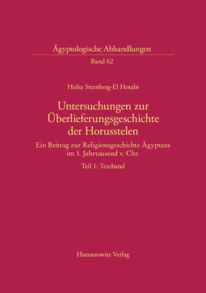 Untersuchungen zur Überlieferungsgeschichte der Horusstelen | Heike Sternberg-el Hotabi