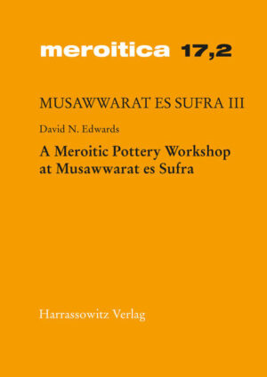 Musawwarat es Sufra / A Meroitic Pottery Workshop at Musawwarat es Sufra: Preliminary Report on the Excavations 1997 in Courtvard 224 of the Great Enclosure | David N Edwards