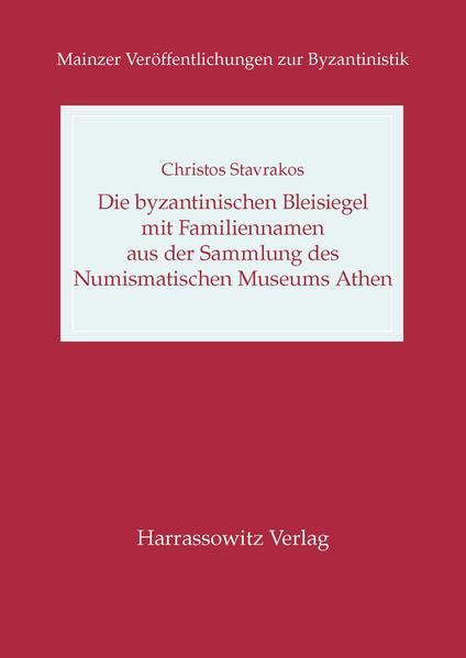 Die byzantinischen Bleisiegel mit Familiennamen aus der Sammlung des Numismatischen Museums Athen | Christos Stavrakos