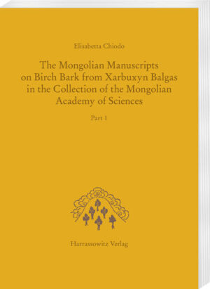 The Mongolian Manuscripts on Birch Bark from Xarbuxyn Balgas in the Collection of the Mongolian Academy of Sciences | Elisabetta Chiodo