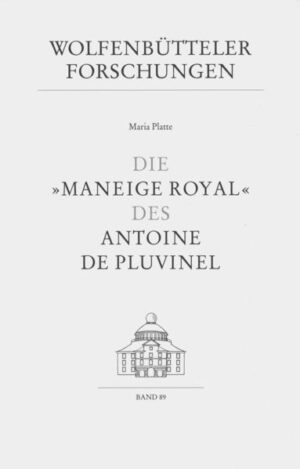 Die "Maneige Royal" des Antoine de Pluvinel | Maria Platte