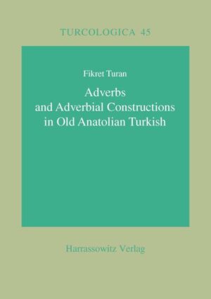 Adverbs and Adverbial Constructions in Old Anatolian Turkish | Fikret Turan