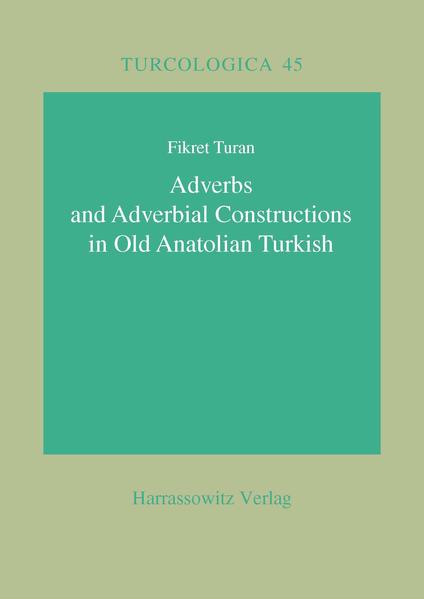 Adverbs and Adverbial Constructions in Old Anatolian Turkish | Fikret Turan