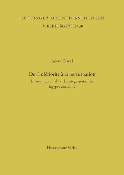 Classification and Categorization in Ancient Egypt / De l'infériorité à la perturbation: L'oiseau du "mal" et la catégorisation en Egypte ancienne | Arlette David