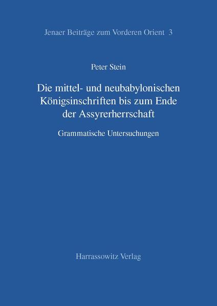 Die mittel- und neubabylonischen Königsinschriften bis zum Ende der Assyrerherrschaft | Peter Stein