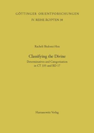 Classifying the Divine: Determinatives and Categorisation in CT 335 and BD 17 | Racheli Shalomi-Hen