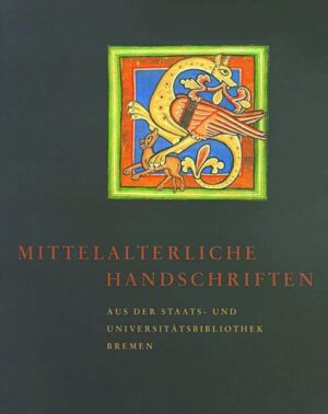 Mittelalterliche Handschriften aus der Staats- und Universitätsbibliothek Bremen | Irene Stahl