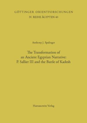 The Transformation of an Ancient Egyptian Narrative. P. Sallier III and the Battle of Kadesh | Anthony J Spalinger