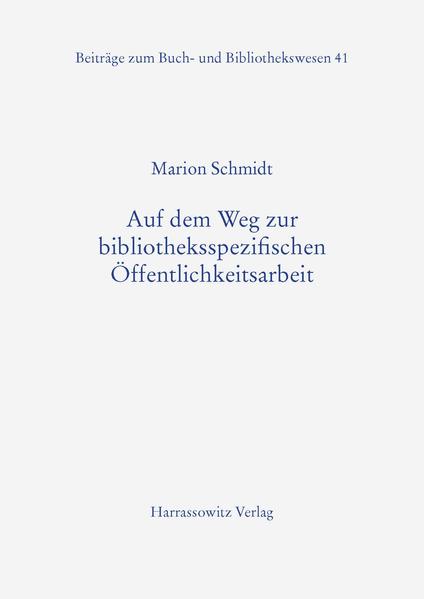 Auf dem Weg zur bibliotheksspezifischen Öffentlichkeitsarbeit | Marion Schmidt