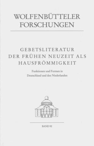 Gebetsliteratur der Frühen Neuzeit als Hausfrömmigkeit | Ferdinand van Ingen, Cornelia N Moore