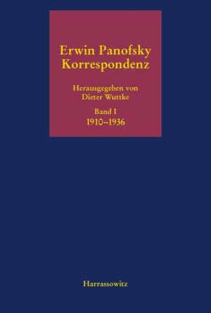 Erwin Panofsky - Korrespondenz 1910 bis 1968. Eine kommentierte Auswahl in fünf Bänden | Dieter Wuttke, Dieter Wuttke
